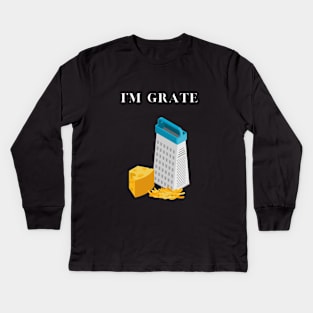 I'm Grate Kids Long Sleeve T-Shirt